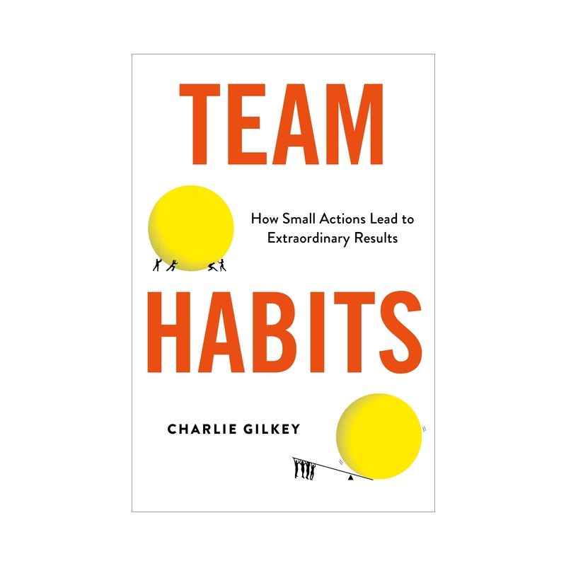 Team Habits - by  Charlie Gilkey (Hardcover), 1 of 2