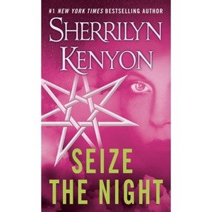 Seize the Night - (Dark-Hunter Novels) by  Sherrilyn Kenyon (Paperback) - 1 of 1