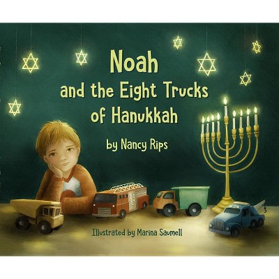 Noah and the Eight Trucks of Hanukkah - by  Nancy Rips (Hardcover)
