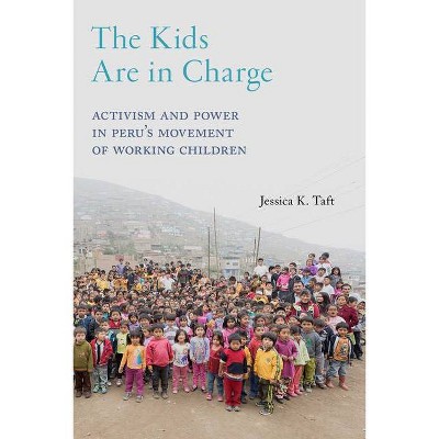 The Kids Are in Charge - (Critical Perspectives on Youth) by  Jessica K Taft (Paperback)