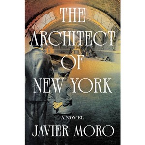 The Architect of New York - by  Javier Moro (Hardcover) - 1 of 1