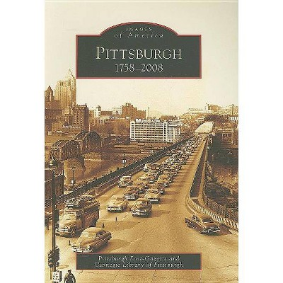  Pittsburgh: 1758-2008 by Carnegie Library of Pittsburgh (Paperback) 