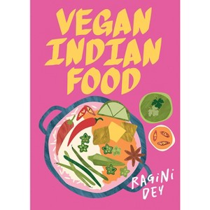Vegan Indian Food - by  Ragini Dey (Hardcover) - 1 of 1