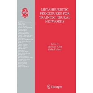 Metaheuristic Procedures for Training Neural Networks - (Operations Research/Computer Science Interfaces) by  Enrique Alba & Rafael Martí (Hardcover) - 1 of 1