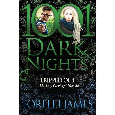 Tripped Out - (Blacktop Cowboys) by  Lorelei James (Paperback)