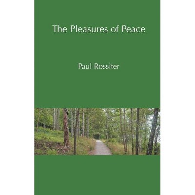 The Pleasures of Peace - by  Paul Rossiter (Paperback)