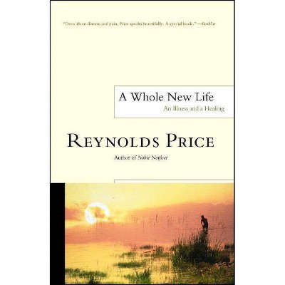 A Whole New Life - by  Reynolds Price (Paperback)