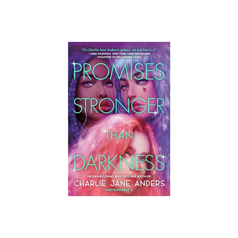 Promises Stronger Than Darkness - (Unstoppable) by Charlie Jane Anders (Paperback)