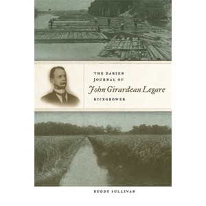 The Darien Journal of John Girardeau Legare, Ricegrower - by  Buddy Sullivan (Paperback) - 1 of 1