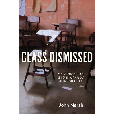 Class Dismissed - by  John Marsh (Paperback)