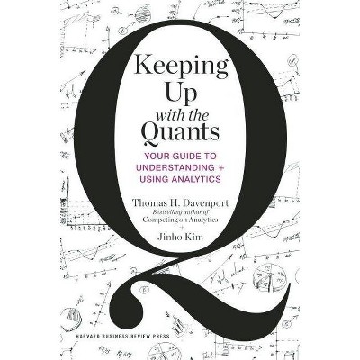 Keeping Up with the Quants - by  Thomas H Davenport & Jinho Kim (Hardcover)