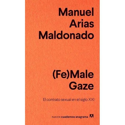 Fe)Male Gaze - by  Manuel Arias Maldonado (Paperback)