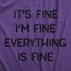 Womens It's Fine I'm Fine Everything Is Fine T Shirt Funny Sarcastic Tee - Crazy Dog Women's T Shirt - 2 of 4