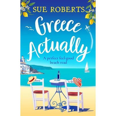 Greece Actually - by  Sue Roberts (Paperback)