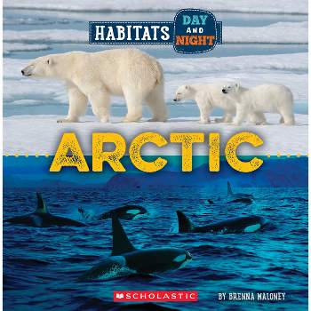 Arctic (Wild World: Habitats Day and Night) - by Brenna Maloney