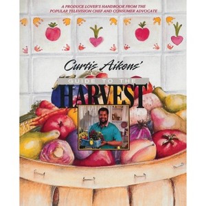 Curtis Aikens' Guide to the Harvest - by  Curtis G Aikens (Paperback) - 1 of 1