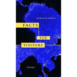 Facts for Visitors - (New California Poetry) by  Srikanth Reddy (Paperback) - 1 of 1