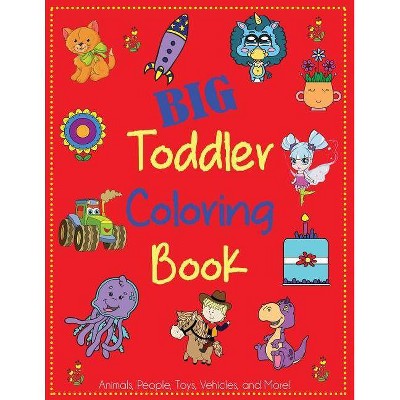 Big Toddler Coloring Book - (Kids Coloring Books) by  Dp Kids & Coloring Books for Toddlers (Paperback)