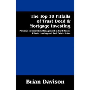 The Top 10 Pitfalls of Trust Deed & Mortgage Investing - by  Brian Davison (Paperback) - 1 of 1