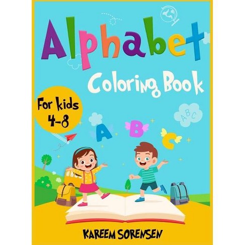 Download Alphabet Coloring Book For Kids 4 8 By Kareem Sorensen Hardcover Target