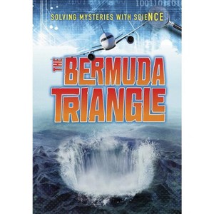 The Bermuda Triangle - (Solving Mysteries with Science) by  Jane Bingham (Paperback) - 1 of 1