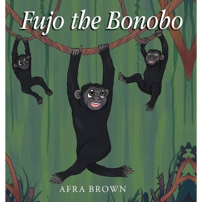 Fujo the Bonobo - by  Afra Brown (Hardcover)