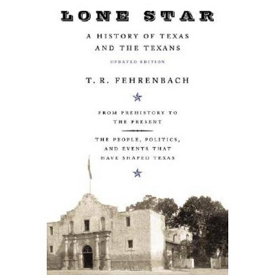 Lone Star - by  T R Fehrenbach (Paperback)