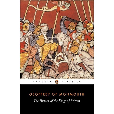 The History of the Kings of Britain - (Penguin Classics) by Geoffrey of  Monmouth (Paperback)