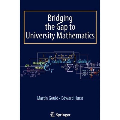 Bridging the Gap to University Mathematics - by  Edward Hurst & Martin Gould (Paperback)