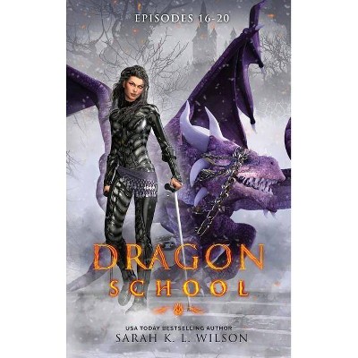 Dragon School - by  Sarah K L Wison (Hardcover)