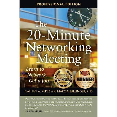 The 20-Minute Networking Meeting - Professional Edition - by  Nathan A Perez & Marcia Ballinger (Paperback)