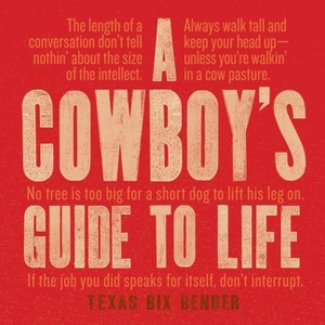 A Cowboy's Guide to Life - (Western Humor) by  Texas Bix Bender (Hardcover) - 1 of 1