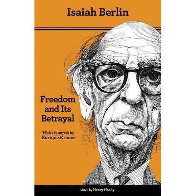 Freedom and Its Betrayal - Annotated by  Isaiah Berlin (Paperback)