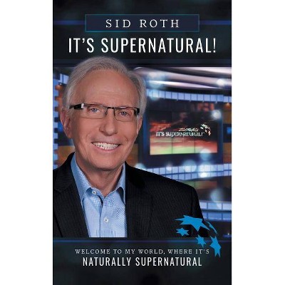 It's Supernatural - by  Sid Roth (Hardcover)