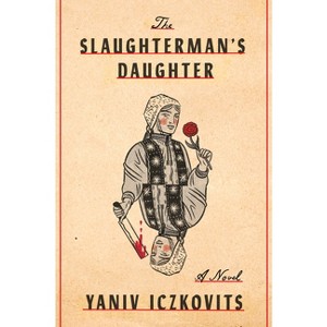 The Slaughterman's Daughter - by  Yaniv Iczkovits (Hardcover) - 1 of 1