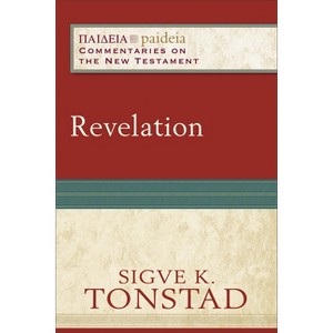 Revelation - (Paideia: Commentaries on the New Testament) by  Sigve K Tonstad (Paperback) - 1 of 1