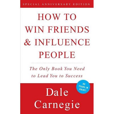 How To Win Friends and Influence People 07/20/2015 Self Improvement - by Dale Carnegie (Paperback)