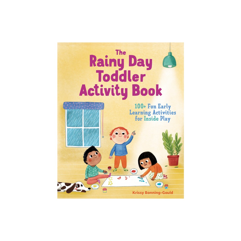 The Rainy Day Toddler Activity Book - (Toddler Activity Books) by Krissy Bonning-Gould (Paperback)