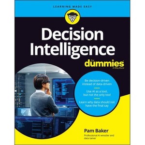 Decision Intelligence for Dummies - by  Pam Baker (Paperback) - 1 of 1