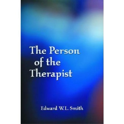 The Person of the Therapist - by  Edward W L Smith (Paperback)