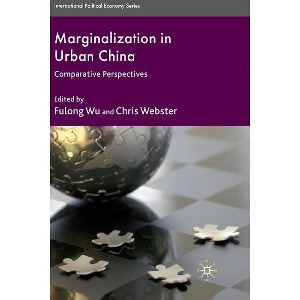 Marginalization in Urban China - (International Political Economy) by  F Wu & C Webster (Hardcover) - 1 of 1