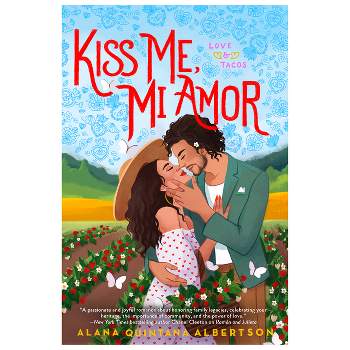 Kiss Me, Mi Amor - (Love & Tacos) by  Alana Quintana Albertson (Paperback)