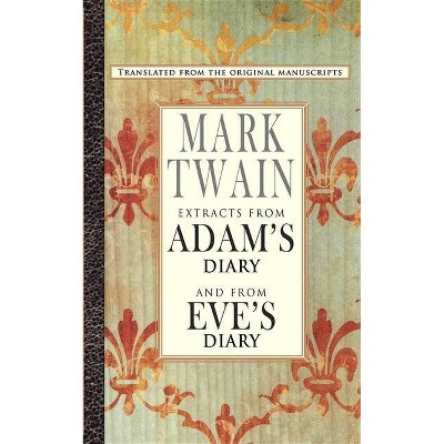 Extracts from Adam's Diary/The Diary of Eve - by  Mark Twain (Paperback)