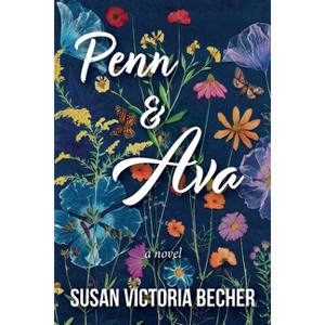 Penn & Ava - by  Susan Victoria Becher (Paperback) - 1 of 1