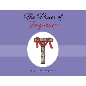 The Power of Forgiveness - by  D S Solomon (Paperback) - 1 of 1