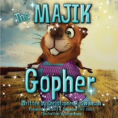 The Majik Gopher - by  Christopher R Swanson (Paperback)