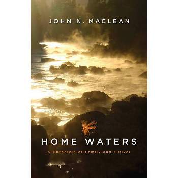 Home Waters - by  John N MacLean (Hardcover)