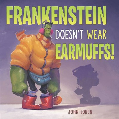 Frankenstein Doesn't Wear Earmuffs! - by  John Loren (Hardcover)