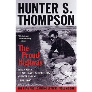 Proud Highway - (Fear and Loathing Letters) by  Hunter S Thompson (Paperback) - 1 of 1