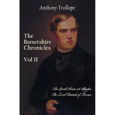 The Barsetshire Chronicles, Volume Two, Including - by  Anthony Trollope (Hardcover)